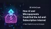 How AI and Micropayments Could End the Ad-and-Subscription Internet